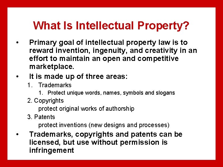 What Is Intellectual Property? • • Primary goal of intellectual property law is to