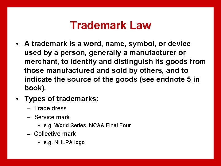 Trademark Law • A trademark is a word, name, symbol, or device used by