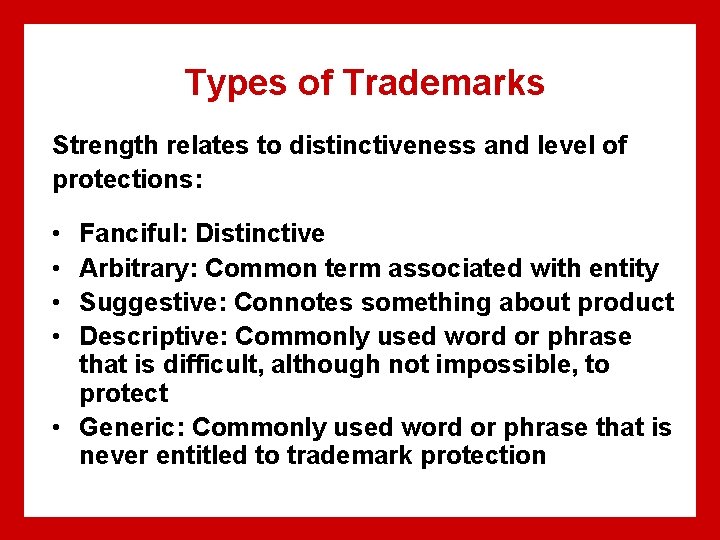  Types of Trademarks Strength relates to distinctiveness and level of protections: • •