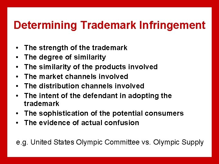 Determining Trademark Infringement • • • The strength of the trademark The degree of