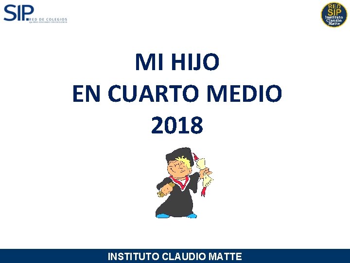 MI HIJO EN CUARTO MEDIO 2018 INSTITUTO CLAUDIO MATTE 