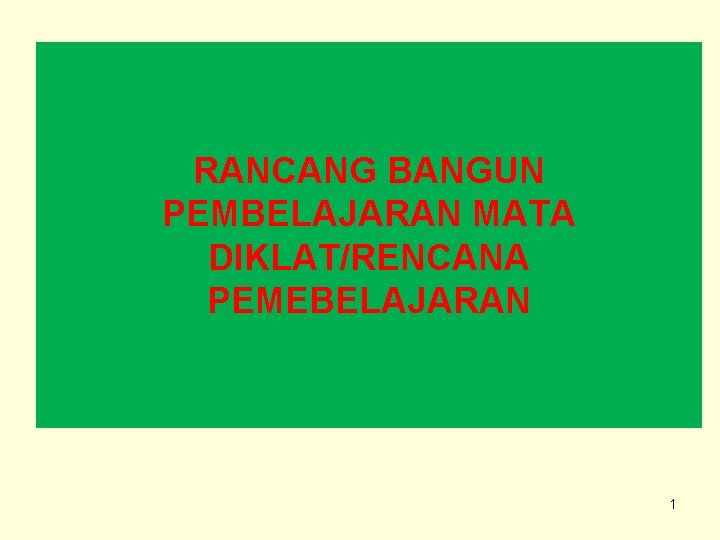 RANCANG BANGUN PEMBELAJARAN MATA DIKLAT/RENCANA PEMEBELAJARAN 1 