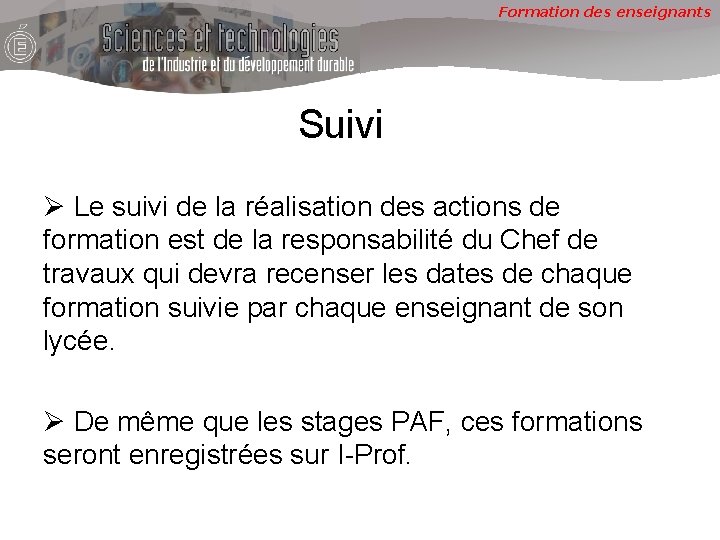 Formation des enseignants Suivi Ø Le suivi de la réalisation des actions de formation