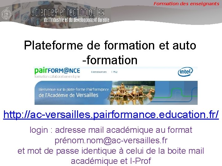 Formation des enseignants Plateforme de formation et auto -formation http: //ac-versailles. pairformance. education. fr/