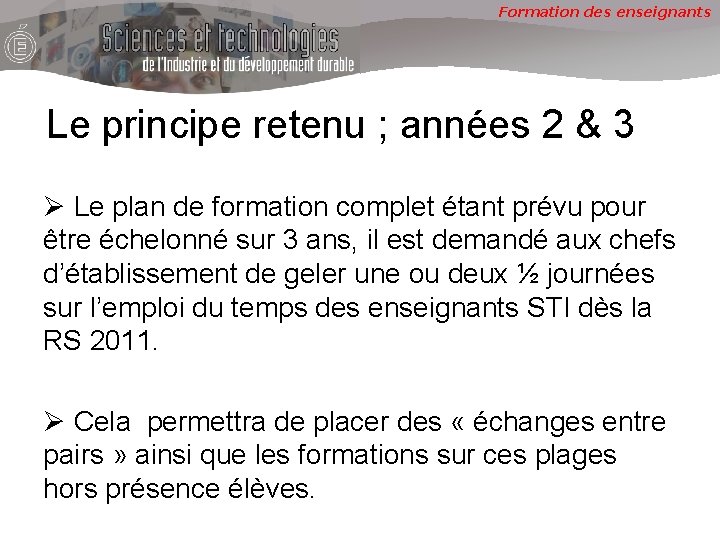 Formation des enseignants Le principe retenu ; années 2 & 3 Ø Le plan