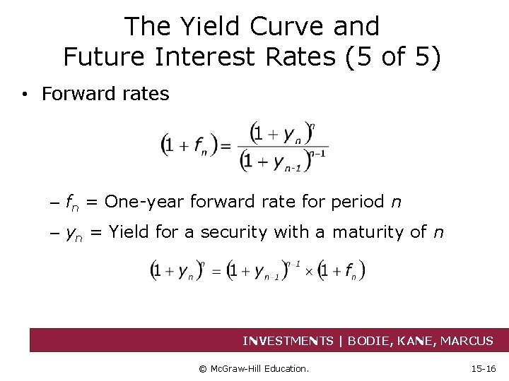 The Yield Curve and Future Interest Rates (5 of 5) • Forward rates –