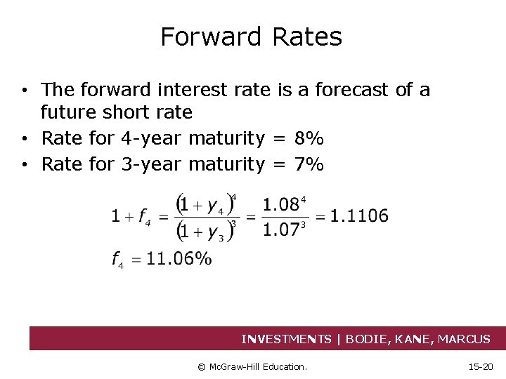 Forward Rates • The forward interest rate is a forecast of a future short