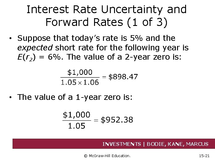 Interest Rate Uncertainty and Forward Rates (1 of 3) • Suppose that today’s rate