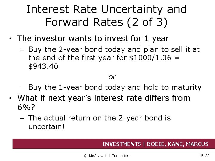 Interest Rate Uncertainty and Forward Rates (2 of 3) • The investor wants to