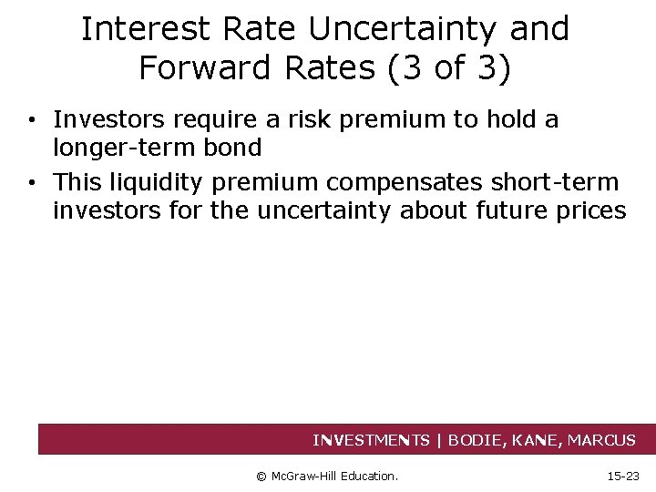 Interest Rate Uncertainty and Forward Rates (3 of 3) • Investors require a risk