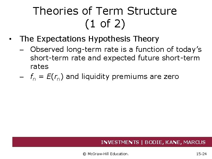 Theories of Term Structure (1 of 2) • The Expectations Hypothesis Theory – Observed