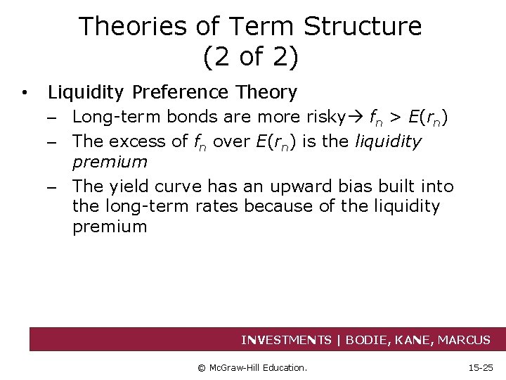 Theories of Term Structure (2 of 2) • Liquidity Preference Theory – Long-term bonds