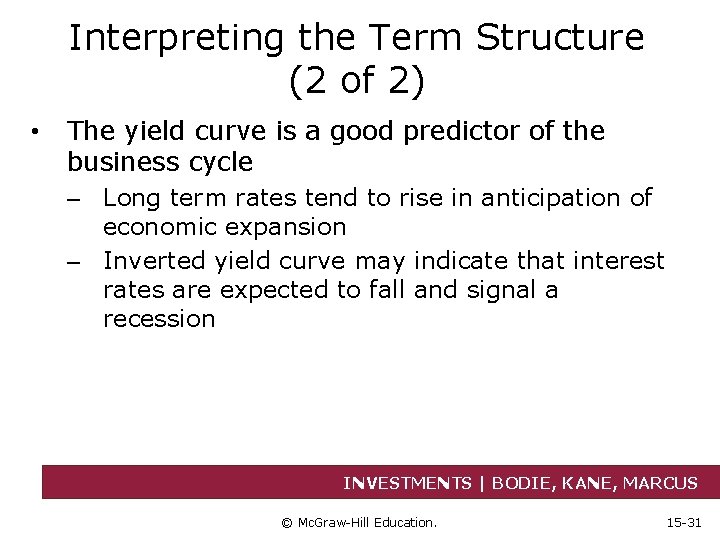 Interpreting the Term Structure (2 of 2) • The yield curve is a good