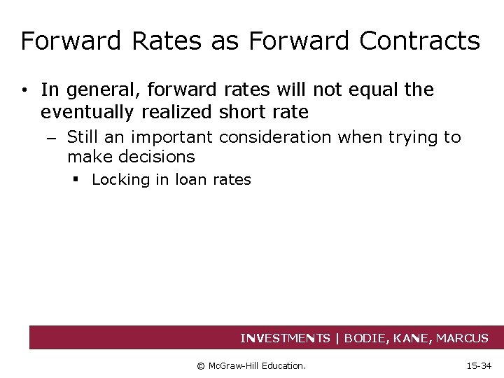 Forward Rates as Forward Contracts • In general, forward rates will not equal the