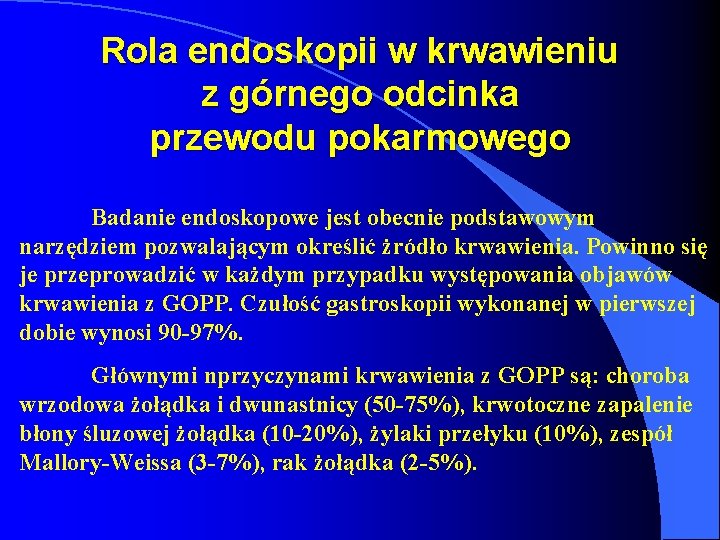 Rola endoskopii w krwawieniu z górnego odcinka przewodu pokarmowego Badanie endoskopowe jest obecnie podstawowym