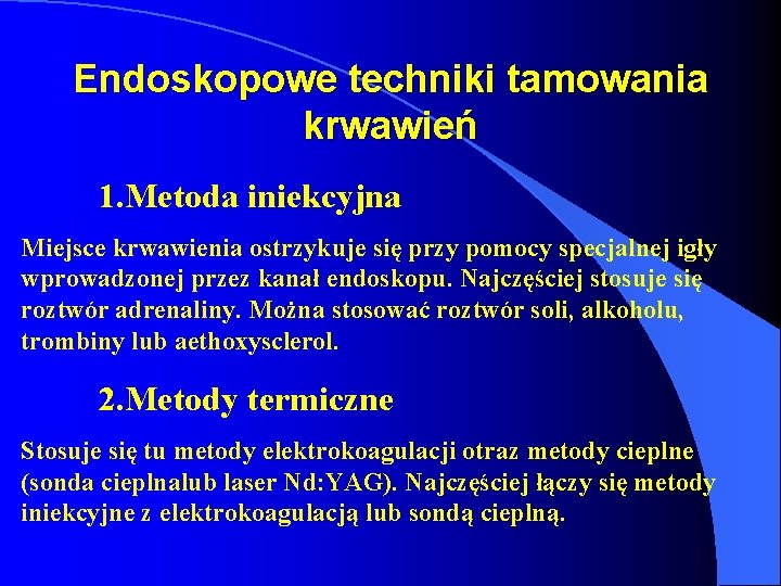 Endoskopowe techniki tamowania krwawień 1. Metoda iniekcyjna Miejsce krwawienia ostrzykuje się przy pomocy specjalnej