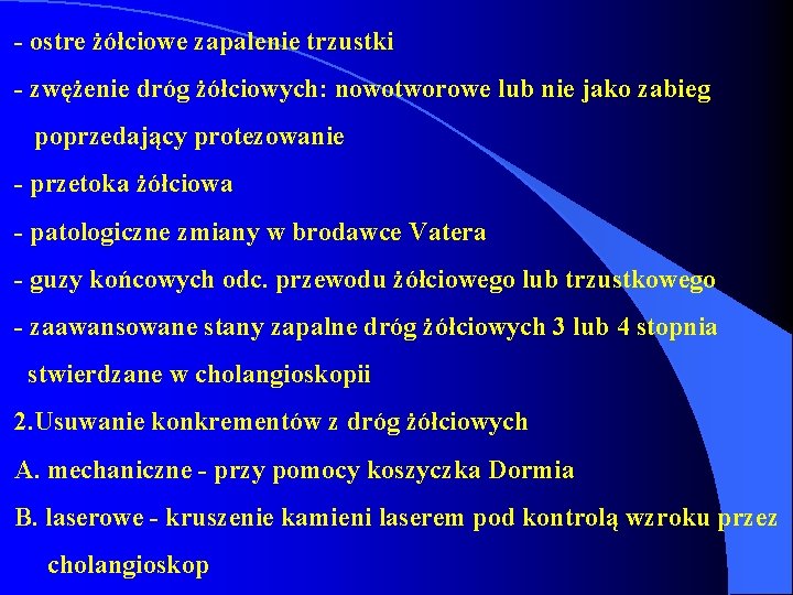 - ostre żółciowe zapalenie trzustki - zwężenie dróg żółciowych: nowotworowe lub nie jako zabieg - ostre żółciowe zapalenie trzustki - zwężenie dróg żółciowych: nowotworowe lub nie jako zabieg