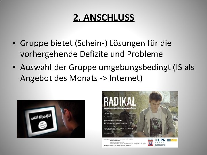 2. ANSCHLUSS • Gruppe bietet (Schein-) Lösungen für die vorhergehende Defizite und Probleme •