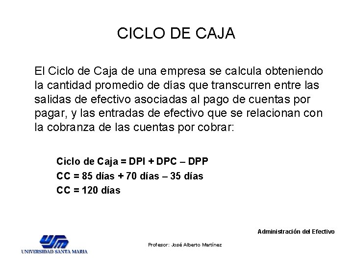 CICLO DE CAJA El Ciclo de Caja de una empresa se calcula obteniendo la CICLO DE CAJA El Ciclo de Caja de una empresa se calcula obteniendo la