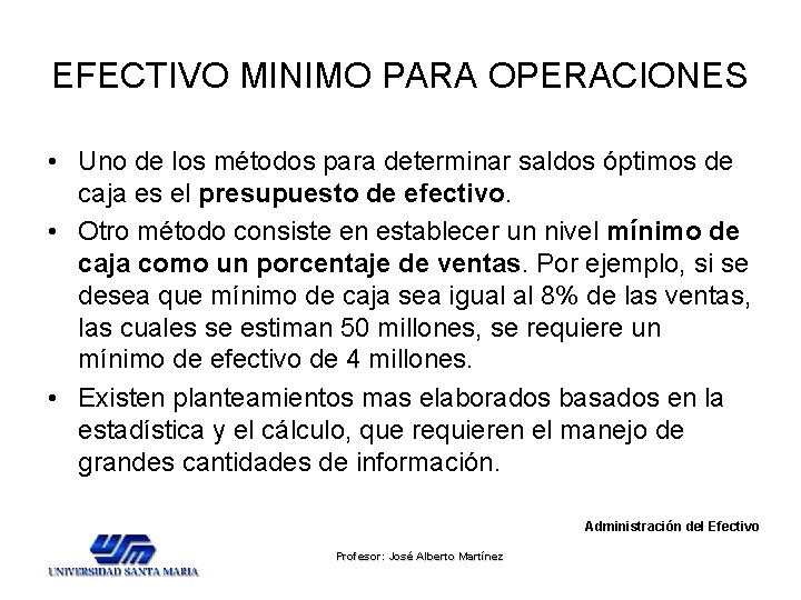 EFECTIVO MINIMO PARA OPERACIONES • Uno de los métodos para determinar saldos óptimos de EFECTIVO MINIMO PARA OPERACIONES • Uno de los métodos para determinar saldos óptimos de