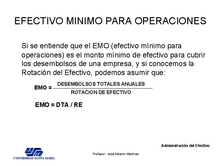 EFECTIVO MINIMO PARA OPERACIONES Si se entiende que el EMO (efectivo mínimo para operaciones) EFECTIVO MINIMO PARA OPERACIONES Si se entiende que el EMO (efectivo mínimo para operaciones)