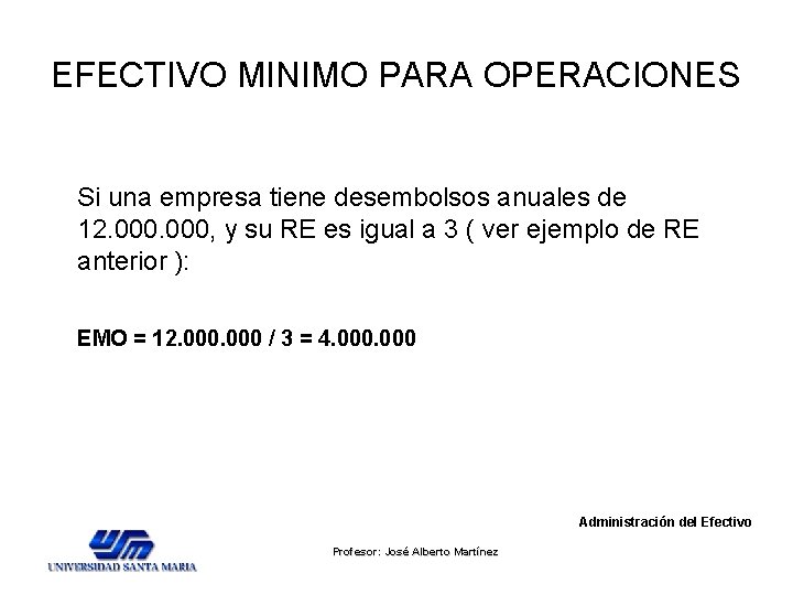 EFECTIVO MINIMO PARA OPERACIONES Si una empresa tiene desembolsos anuales de 12. 000, y EFECTIVO MINIMO PARA OPERACIONES Si una empresa tiene desembolsos anuales de 12. 000, y