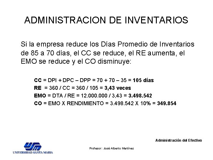 ADMINISTRACION DE INVENTARIOS Si la empresa reduce los Días Promedio de Inventarios de 85 ADMINISTRACION DE INVENTARIOS Si la empresa reduce los Días Promedio de Inventarios de 85