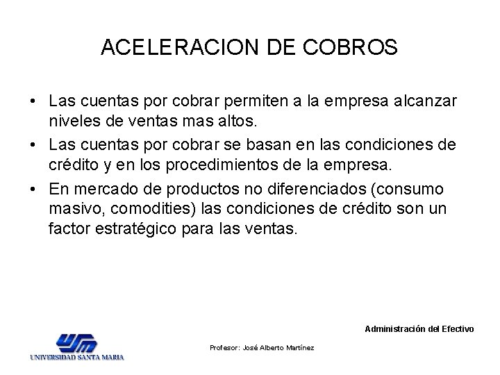 ACELERACION DE COBROS • Las cuentas por cobrar permiten a la empresa alcanzar niveles ACELERACION DE COBROS • Las cuentas por cobrar permiten a la empresa alcanzar niveles