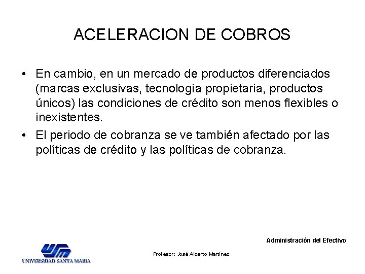 ACELERACION DE COBROS • En cambio, en un mercado de productos diferenciados (marcas exclusivas, ACELERACION DE COBROS • En cambio, en un mercado de productos diferenciados (marcas exclusivas,