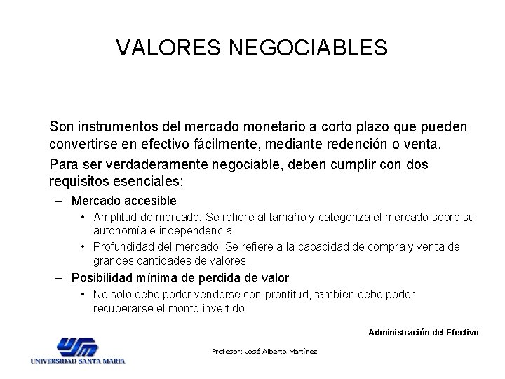 VALORES NEGOCIABLES Son instrumentos del mercado monetario a corto plazo que pueden convertirse en VALORES NEGOCIABLES Son instrumentos del mercado monetario a corto plazo que pueden convertirse en