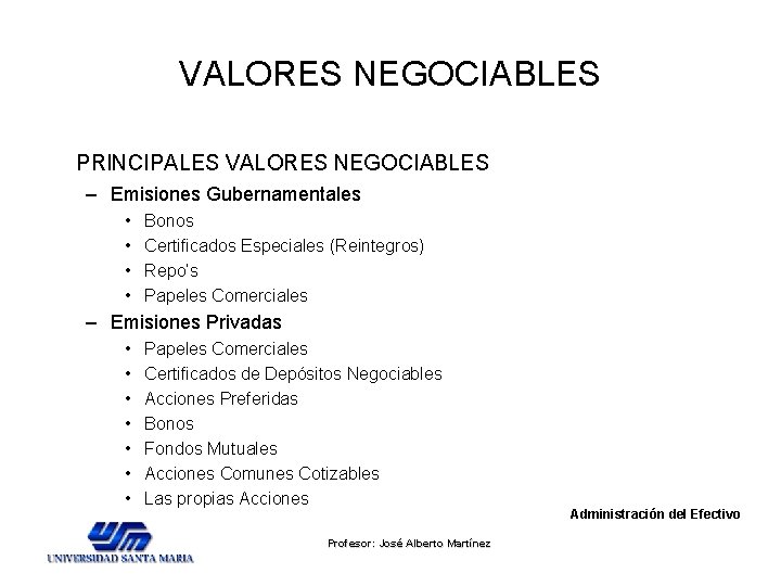 VALORES NEGOCIABLES PRINCIPALES VALORES NEGOCIABLES – Emisiones Gubernamentales • • Bonos Certificados Especiales (Reintegros) VALORES NEGOCIABLES PRINCIPALES VALORES NEGOCIABLES – Emisiones Gubernamentales • • Bonos Certificados Especiales (Reintegros)