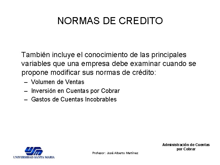 NORMAS DE CREDITO También incluye el conocimiento de las principales variables que una empresa NORMAS DE CREDITO También incluye el conocimiento de las principales variables que una empresa