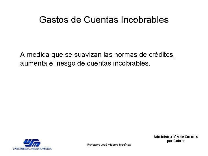 Gastos de Cuentas Incobrables A medida que se suavizan las normas de créditos, aumenta Gastos de Cuentas Incobrables A medida que se suavizan las normas de créditos, aumenta