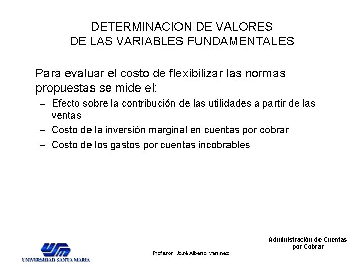 DETERMINACION DE VALORES DE LAS VARIABLES FUNDAMENTALES Para evaluar el costo de flexibilizar las DETERMINACION DE VALORES DE LAS VARIABLES FUNDAMENTALES Para evaluar el costo de flexibilizar las