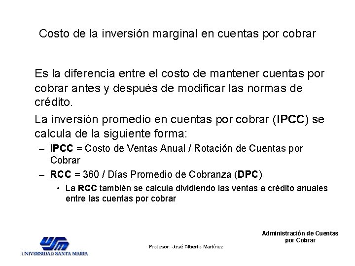 Costo de la inversión marginal en cuentas por cobrar Es la diferencia entre el Costo de la inversión marginal en cuentas por cobrar Es la diferencia entre el
