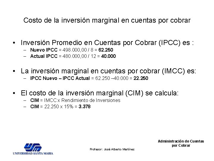 Costo de la inversión marginal en cuentas por cobrar • Inversión Promedio en Cuentas Costo de la inversión marginal en cuentas por cobrar • Inversión Promedio en Cuentas