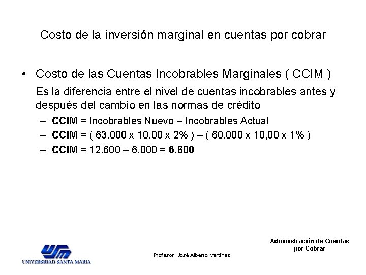 Costo de la inversión marginal en cuentas por cobrar • Costo de las Cuentas Costo de la inversión marginal en cuentas por cobrar • Costo de las Cuentas