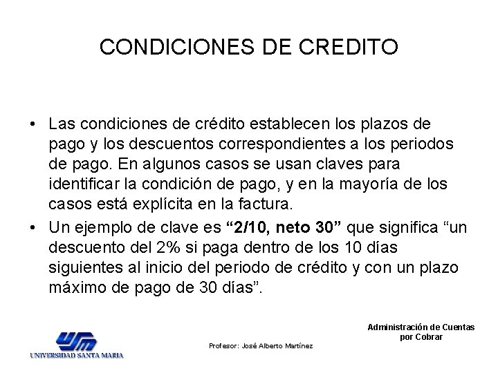 CONDICIONES DE CREDITO • Las condiciones de crédito establecen los plazos de pago y CONDICIONES DE CREDITO • Las condiciones de crédito establecen los plazos de pago y