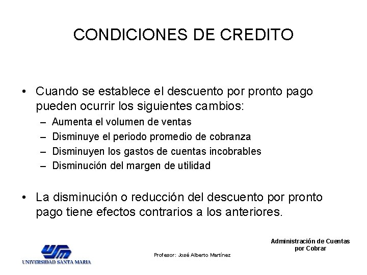 CONDICIONES DE CREDITO • Cuando se establece el descuento por pronto pago pueden ocurrir CONDICIONES DE CREDITO • Cuando se establece el descuento por pronto pago pueden ocurrir