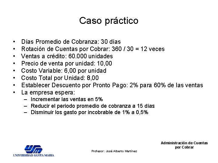 Caso práctico • • Días Promedio de Cobranza: 30 días Rotación de Cuentas por Caso práctico • • Días Promedio de Cobranza: 30 días Rotación de Cuentas por