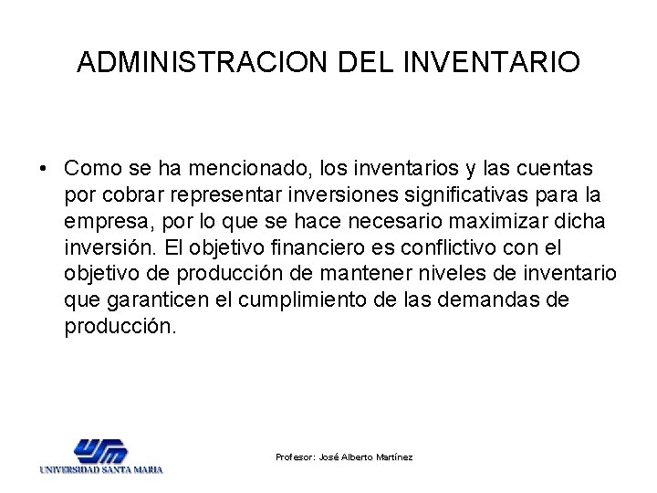 ADMINISTRACION DEL INVENTARIO • Como se ha mencionado, los inventarios y las cuentas por ADMINISTRACION DEL INVENTARIO • Como se ha mencionado, los inventarios y las cuentas por