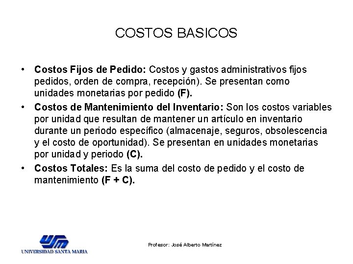 COSTOS BASICOS • Costos Fijos de Pedido: Costos y gastos administrativos fijos pedidos, orden COSTOS BASICOS • Costos Fijos de Pedido: Costos y gastos administrativos fijos pedidos, orden