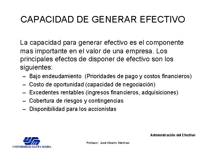 CAPACIDAD DE GENERAR EFECTIVO La capacidad para generar efectivo es el componente mas importante CAPACIDAD DE GENERAR EFECTIVO La capacidad para generar efectivo es el componente mas importante