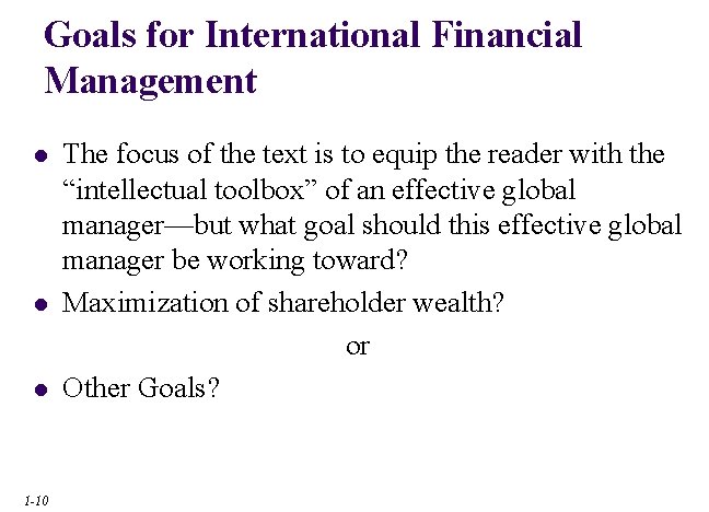 Goals for International Financial Management l l l 1 -10 The focus of the