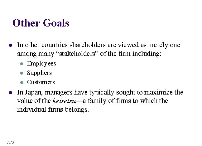 Other Goals l In other countries shareholders are viewed as merely one among many