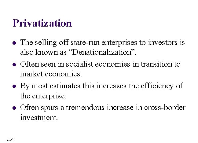 Privatization l l 1 -23 The selling off state-run enterprises to investors is also