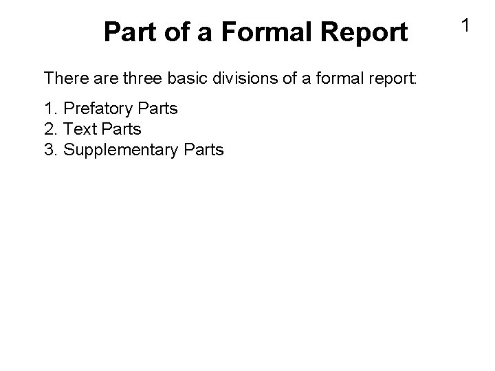 Part of a Formal Report There are three basic divisions of a formal report: