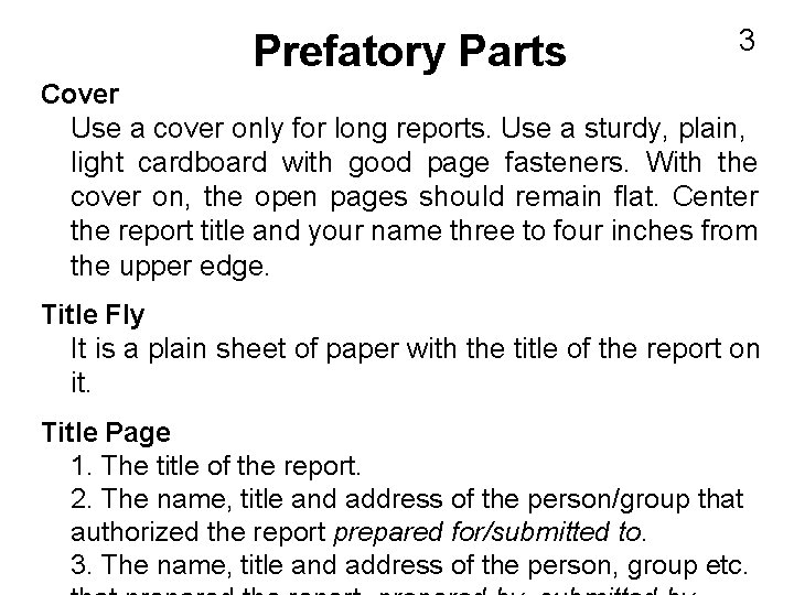 Prefatory Parts 3 Cover Use a cover only for long reports. Use a sturdy,