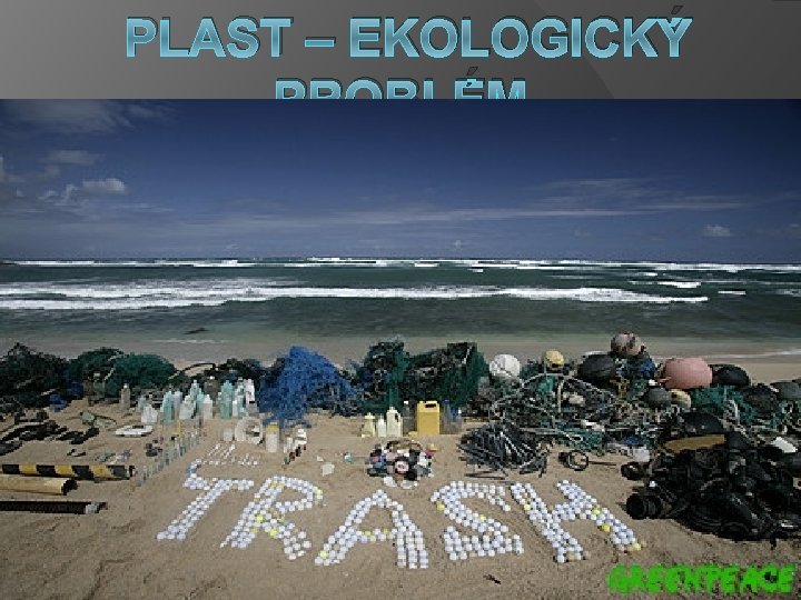  PLAST – EKOLOGICKÝ PROBLÉM 