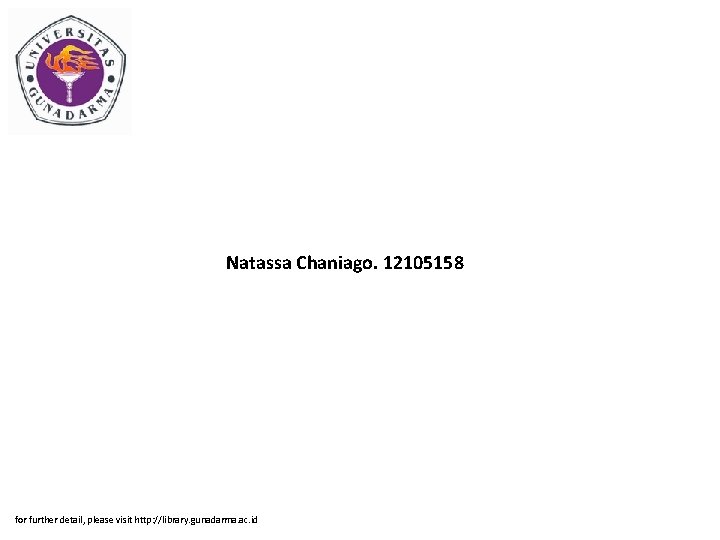 Natassa Chaniago. 12105158 for further detail, please visit http: //library. gunadarma. ac. id 